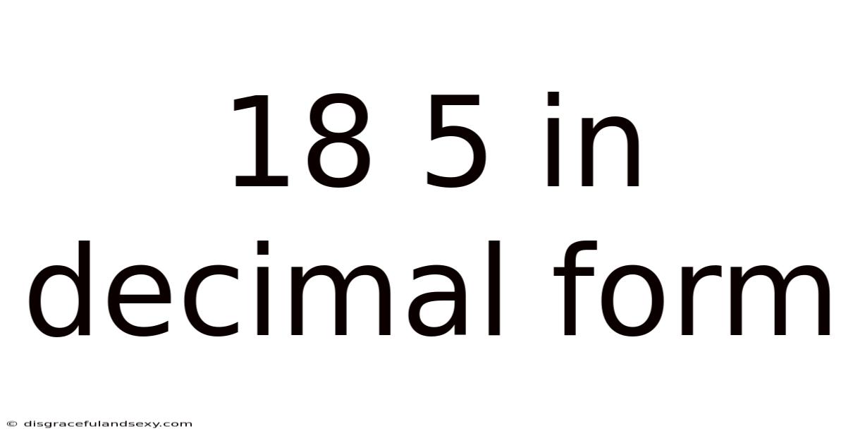 18 5 In Decimal Form