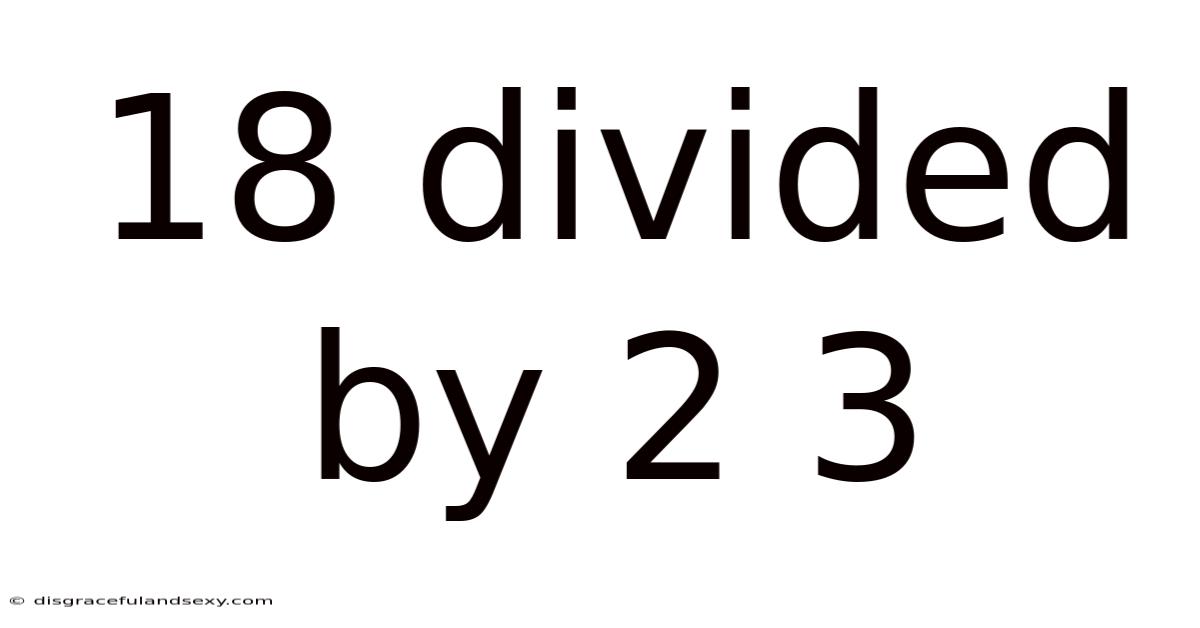 18 Divided By 2 3