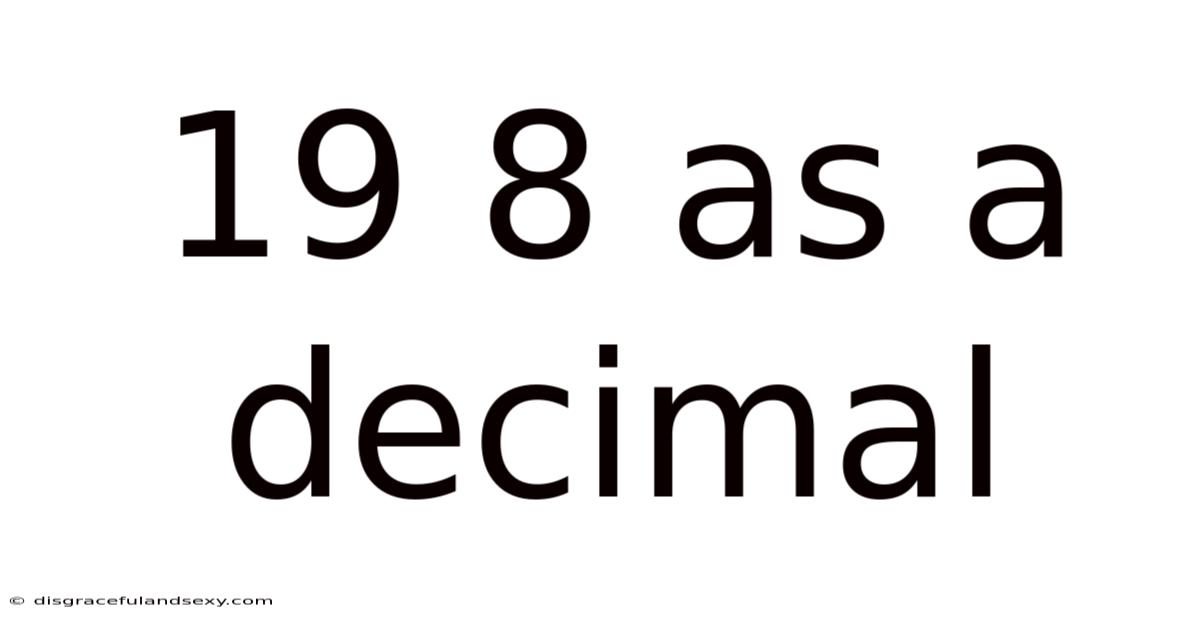 19 8 As A Decimal