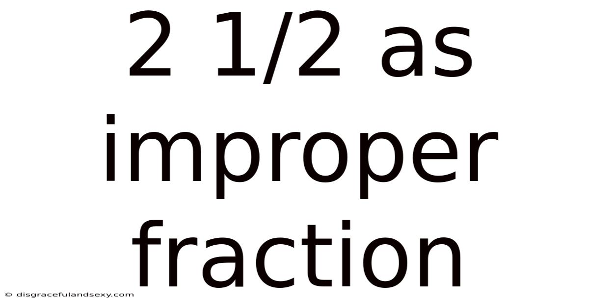 2 1/2 As Improper Fraction