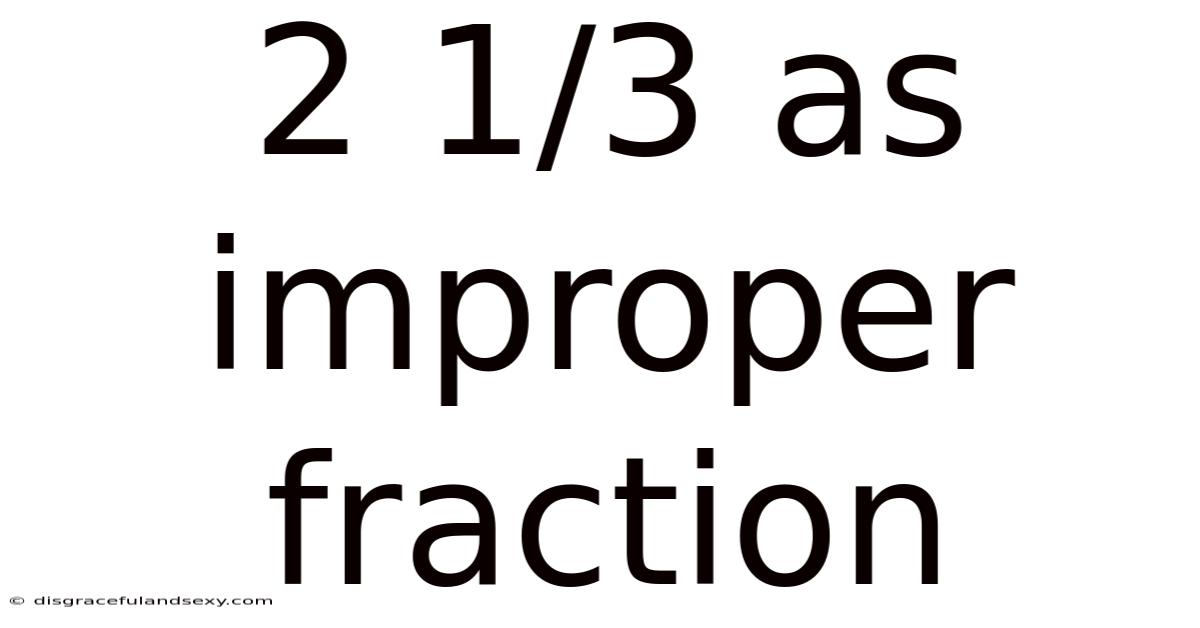 2 1/3 As Improper Fraction
