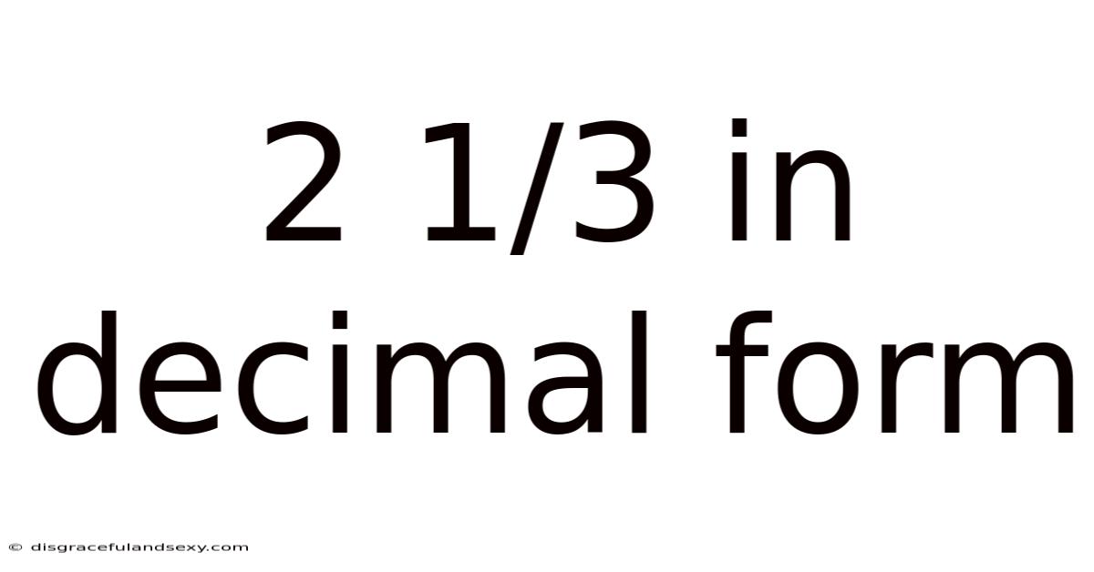 2 1/3 In Decimal Form