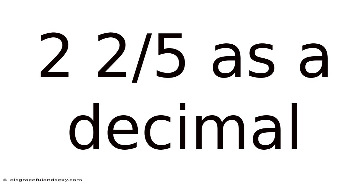 2 2/5 As A Decimal