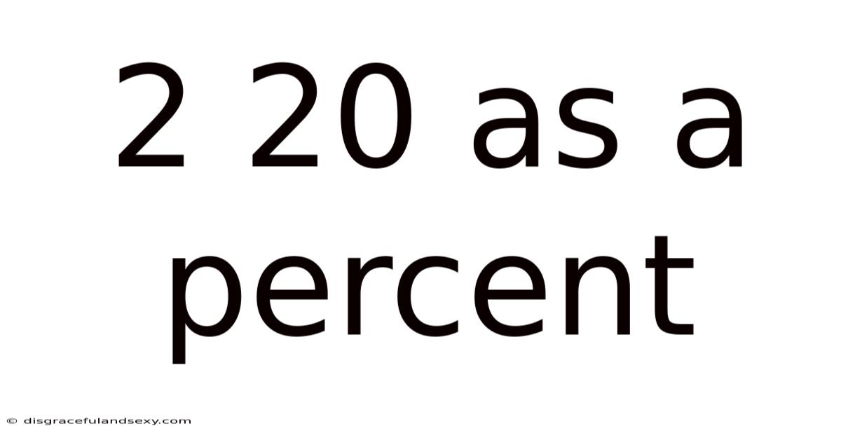 2 20 As A Percent
