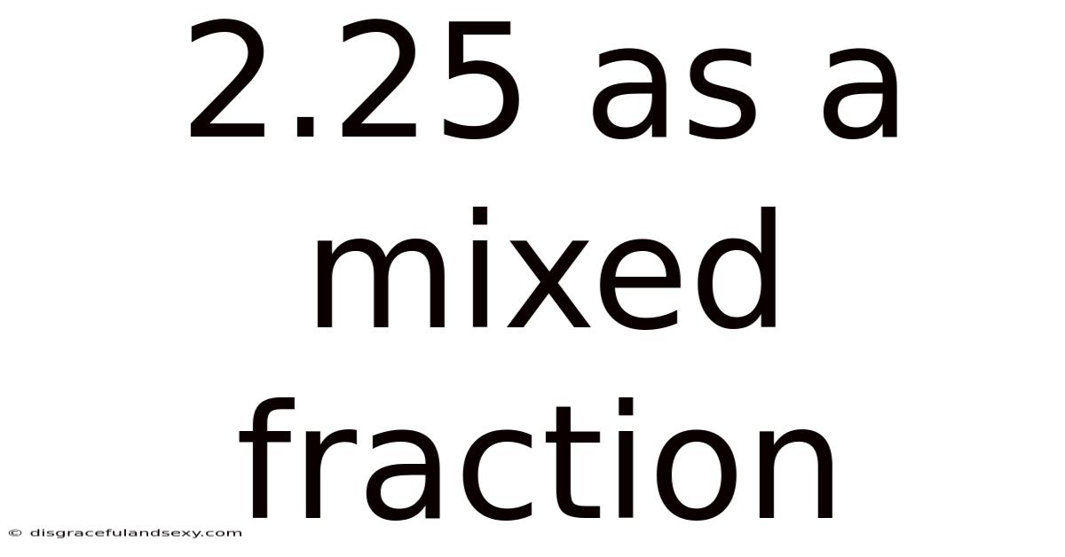 2.25 As A Mixed Fraction