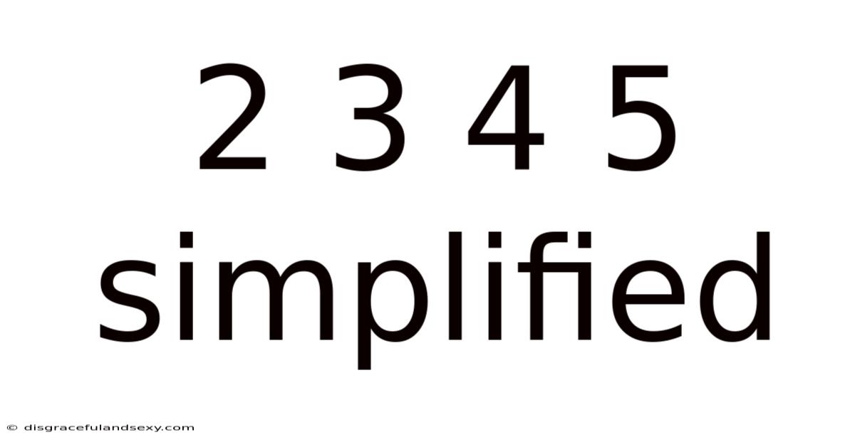 2 3 4 5 Simplified