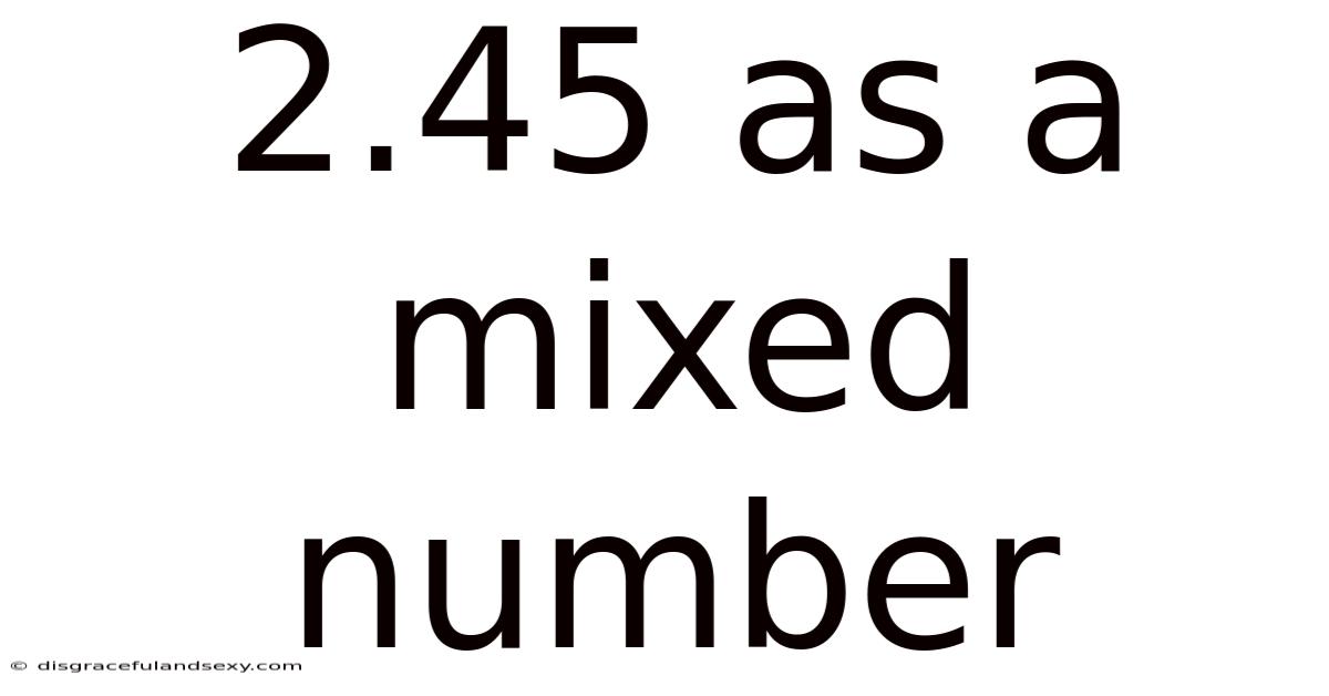 2.45 As A Mixed Number