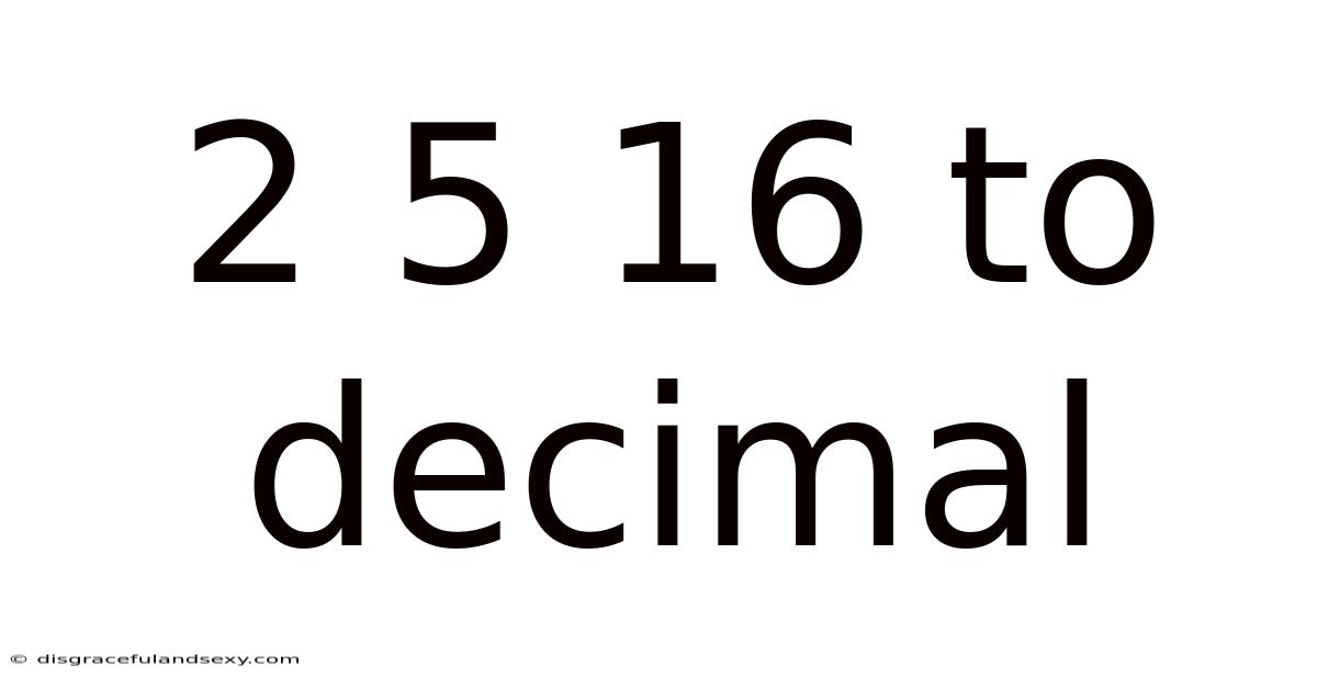 2 5 16 To Decimal