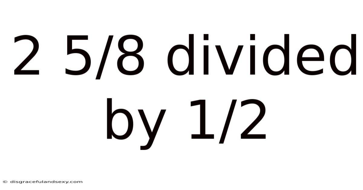 2 5/8 Divided By 1/2