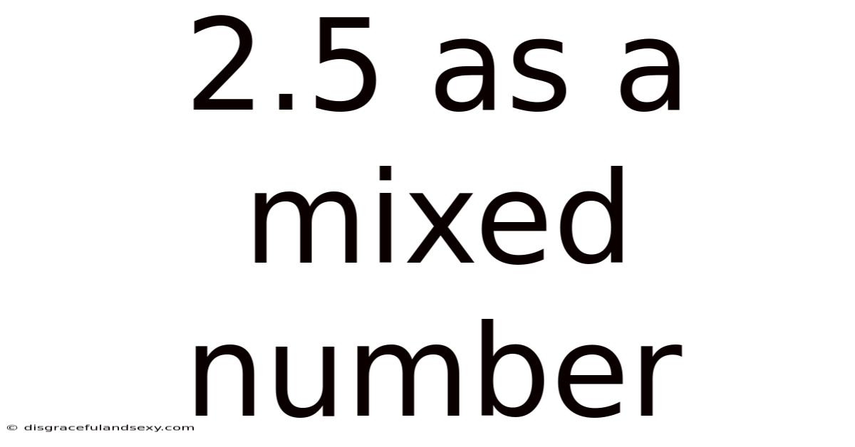 2.5 As A Mixed Number