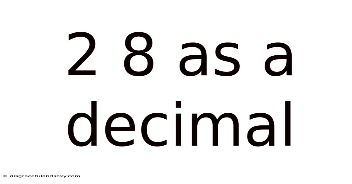 2 8 As A Decimal