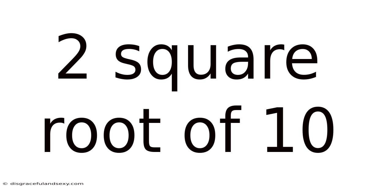 2 Square Root Of 10