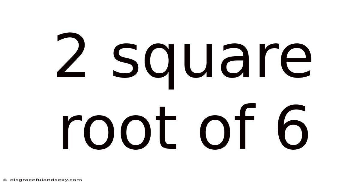 2 Square Root Of 6
