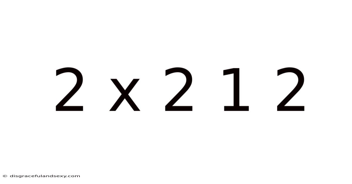 2 X 2 1 2