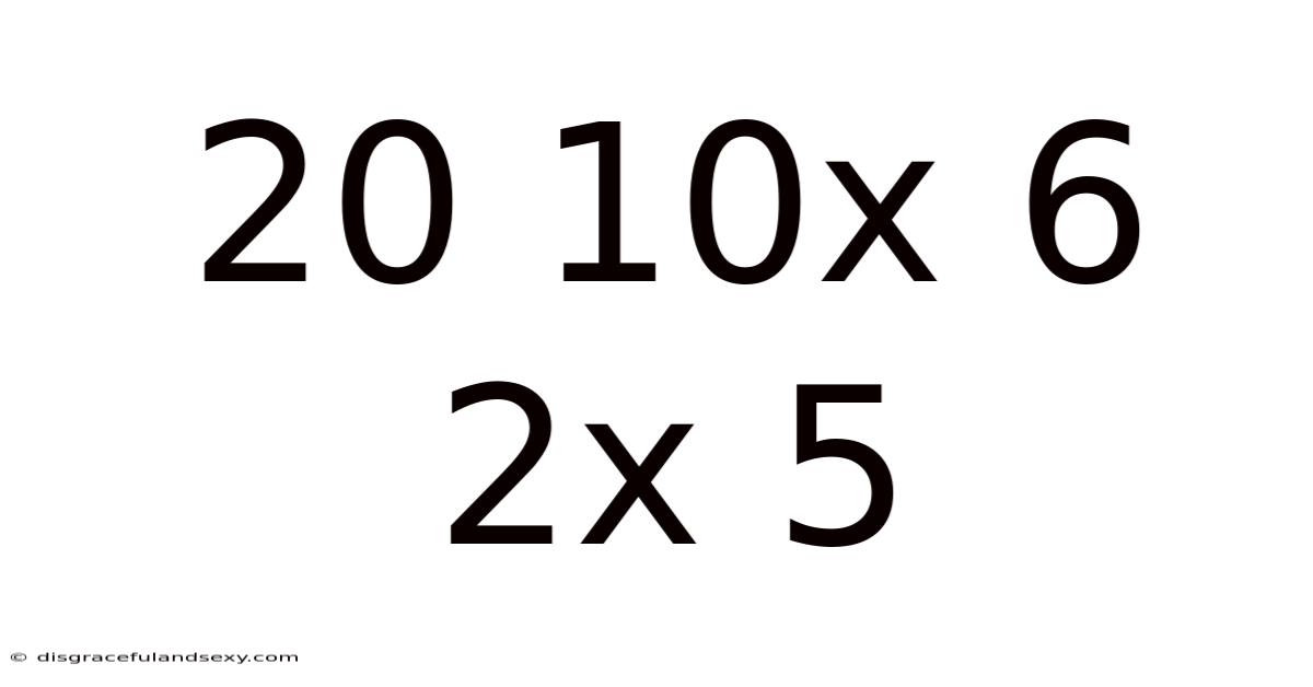 20 10x 6 2x 5