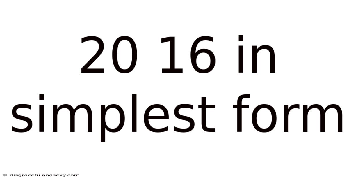 20 16 In Simplest Form