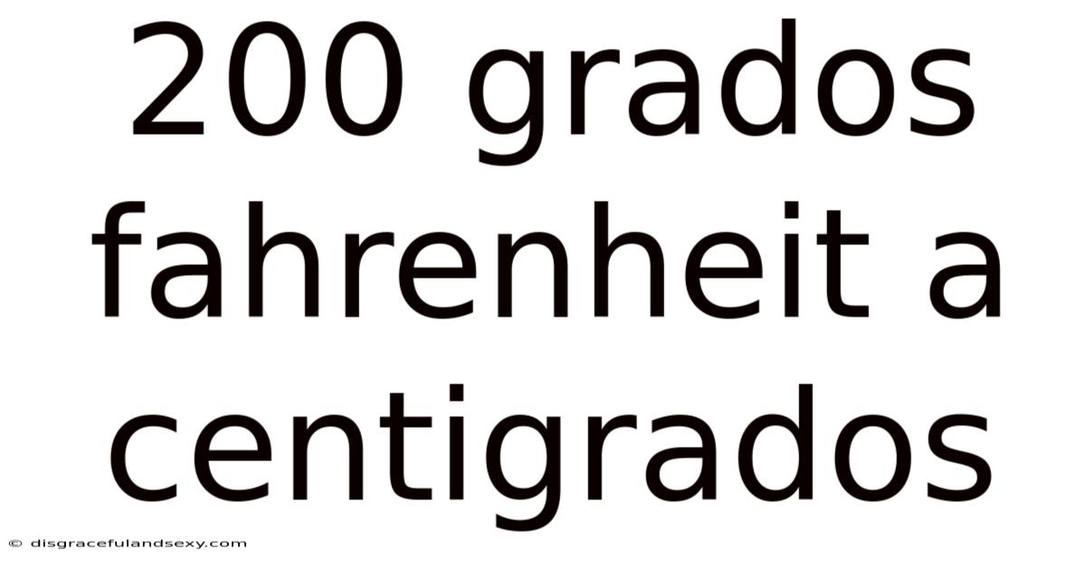 200 Grados Fahrenheit A Centigrados