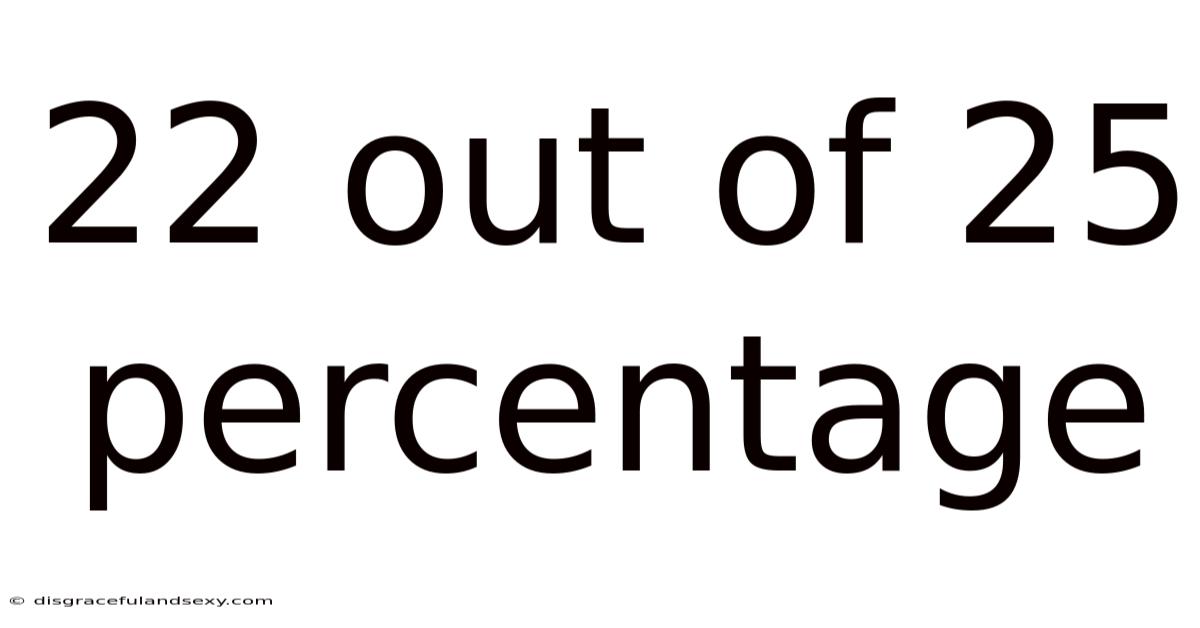 22 Out Of 25 Percentage