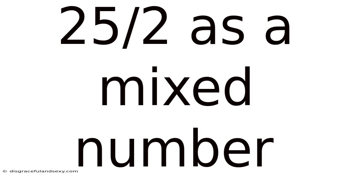 25/2 As A Mixed Number