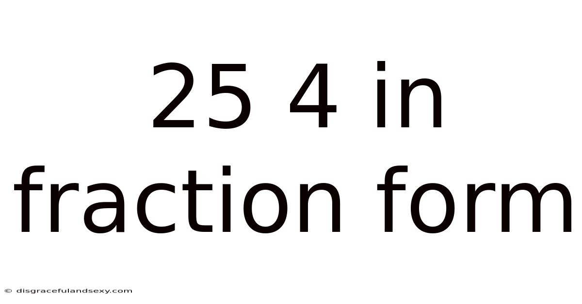 25 4 In Fraction Form