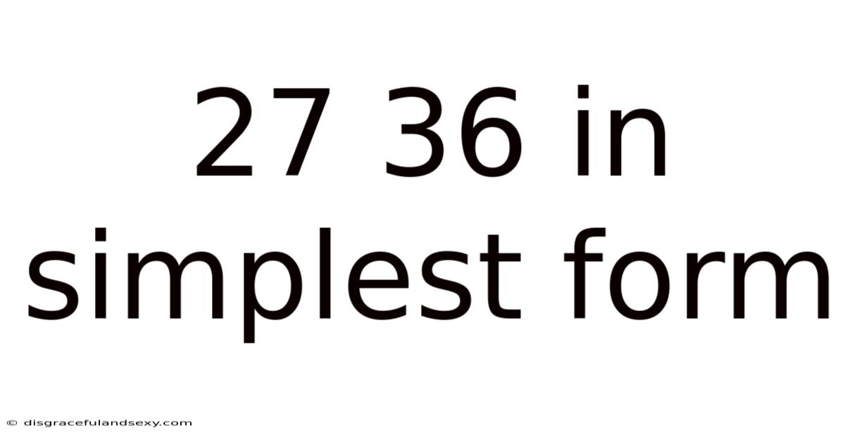 27 36 In Simplest Form