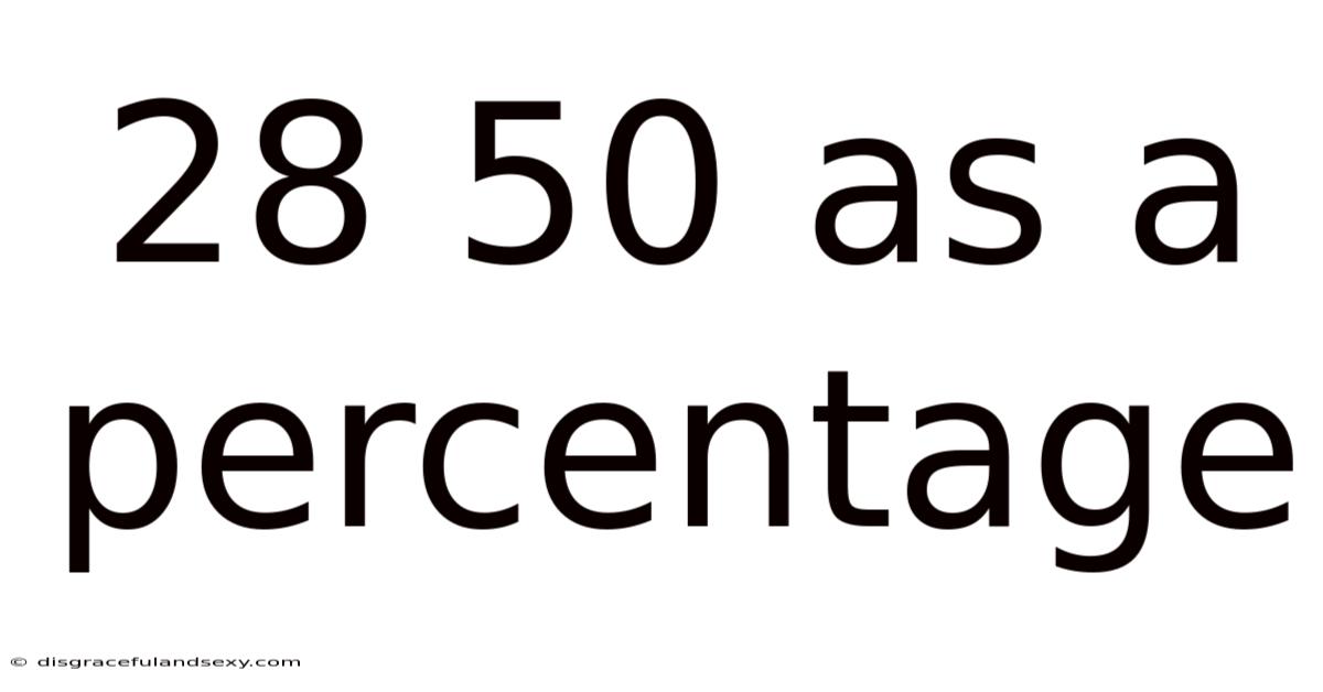 28 50 As A Percentage