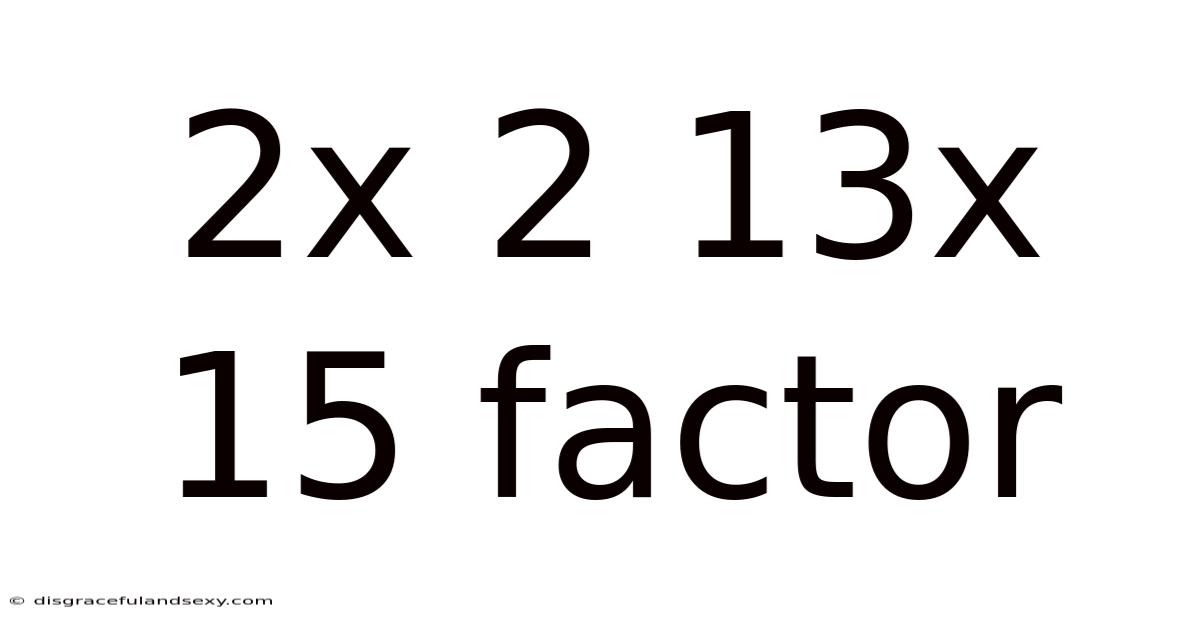 2x 2 13x 15 Factor