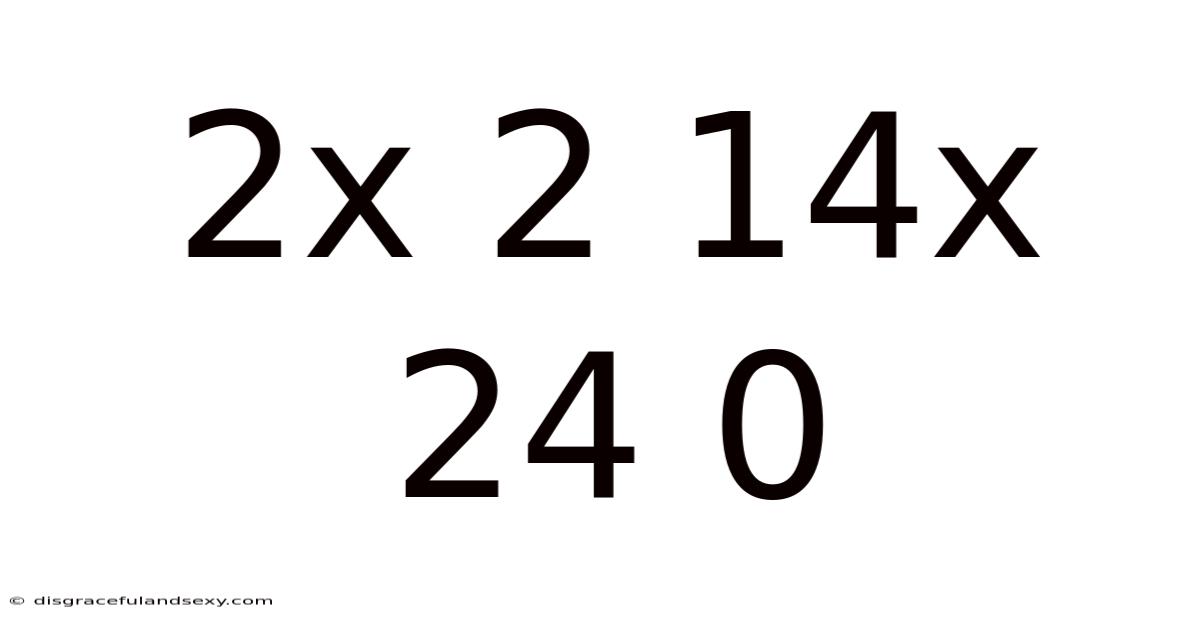2x 2 14x 24 0