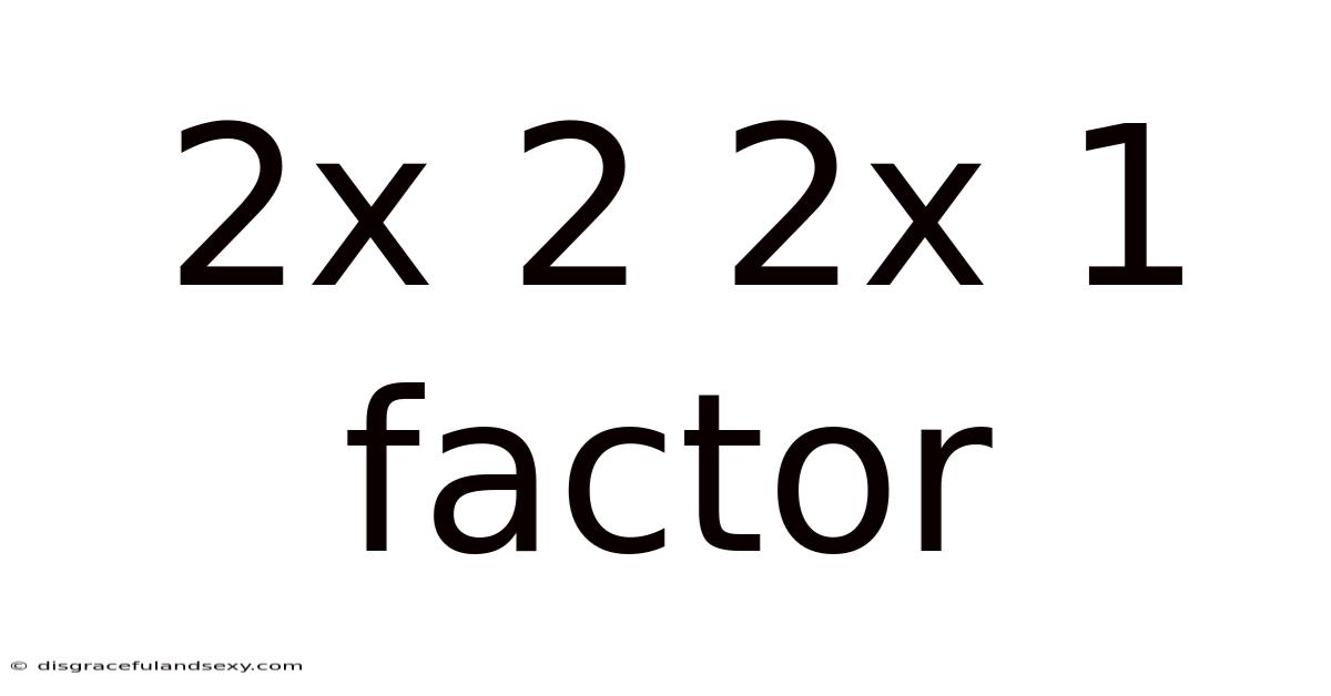 2x 2 2x 1 Factor