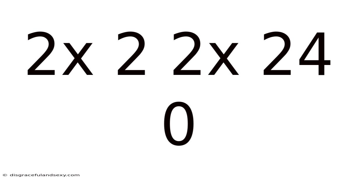 2x 2 2x 24 0