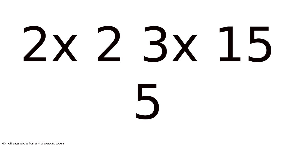 2x 2 3x 15 5