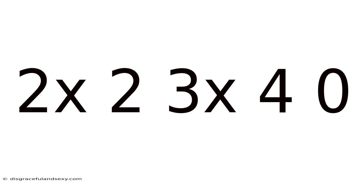 2x 2 3x 4 0