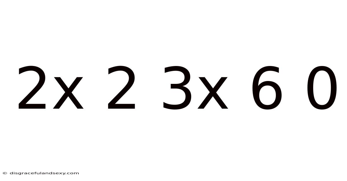 2x 2 3x 6 0