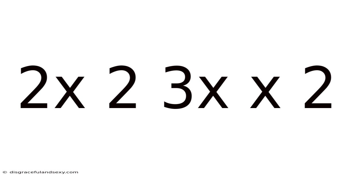 2x 2 3x X 2