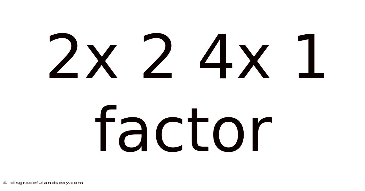 2x 2 4x 1 Factor