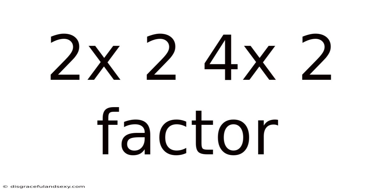 2x 2 4x 2 Factor
