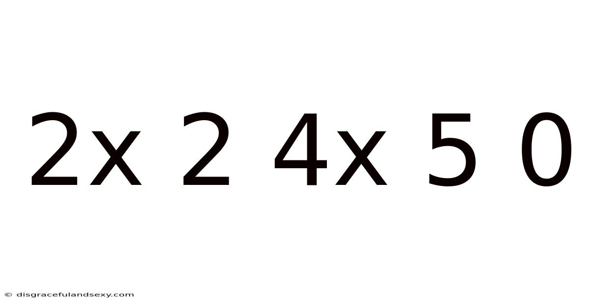 2x 2 4x 5 0