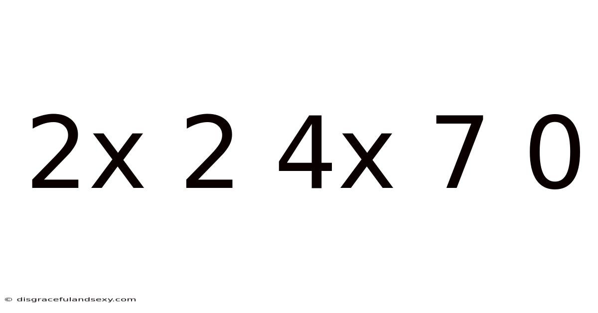 2x 2 4x 7 0