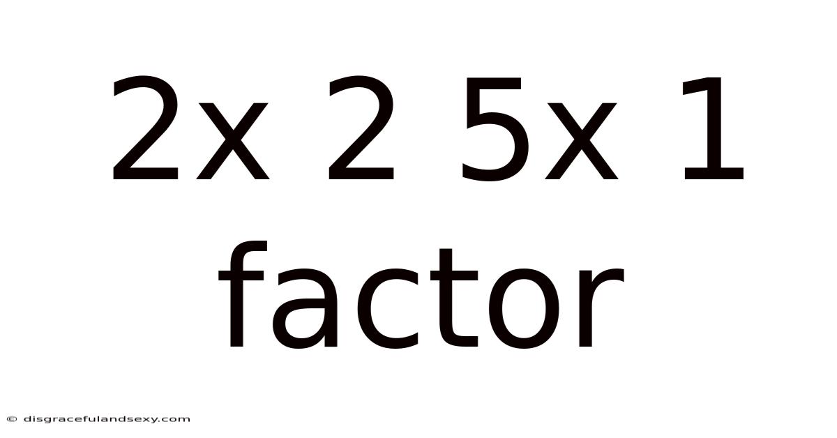 2x 2 5x 1 Factor