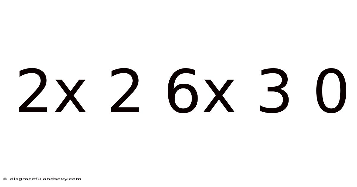 2x 2 6x 3 0