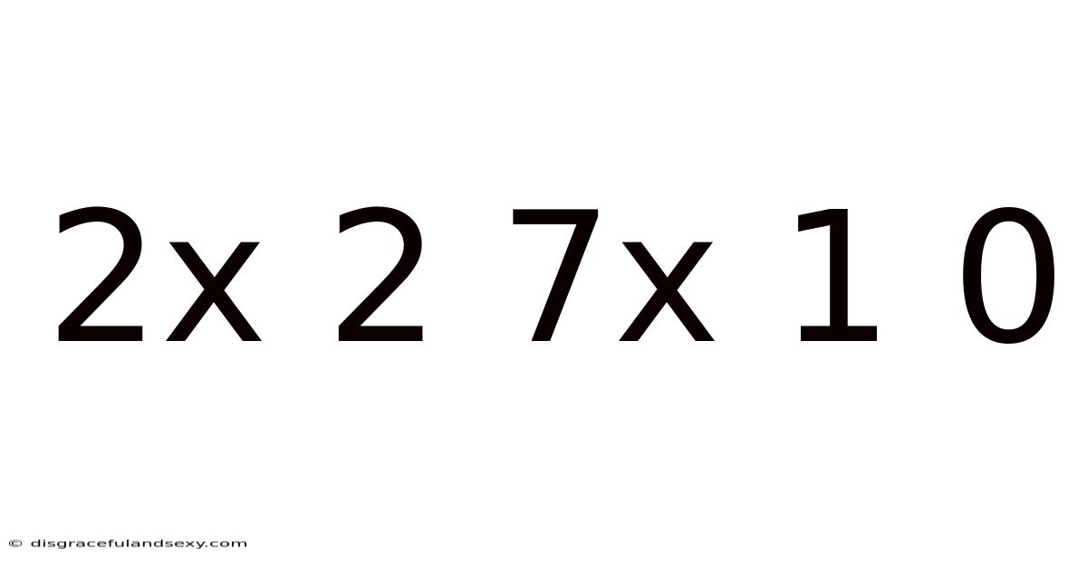 2x 2 7x 1 0