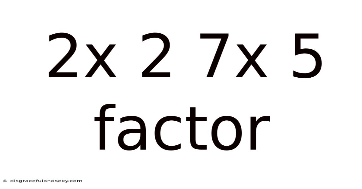 2x 2 7x 5 Factor