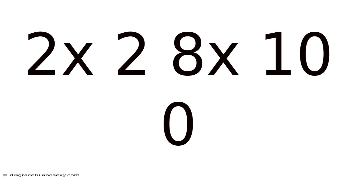 2x 2 8x 10 0