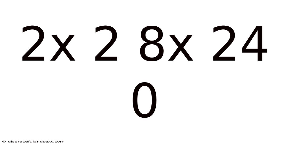2x 2 8x 24 0