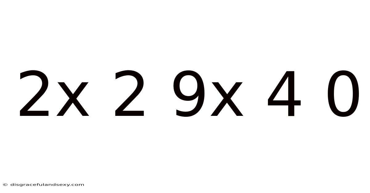 2x 2 9x 4 0
