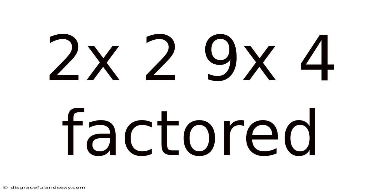 2x 2 9x 4 Factored