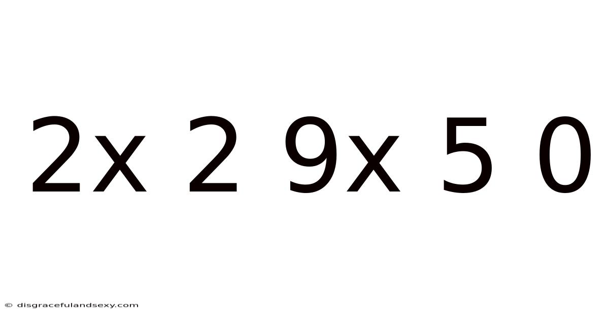 2x 2 9x 5 0