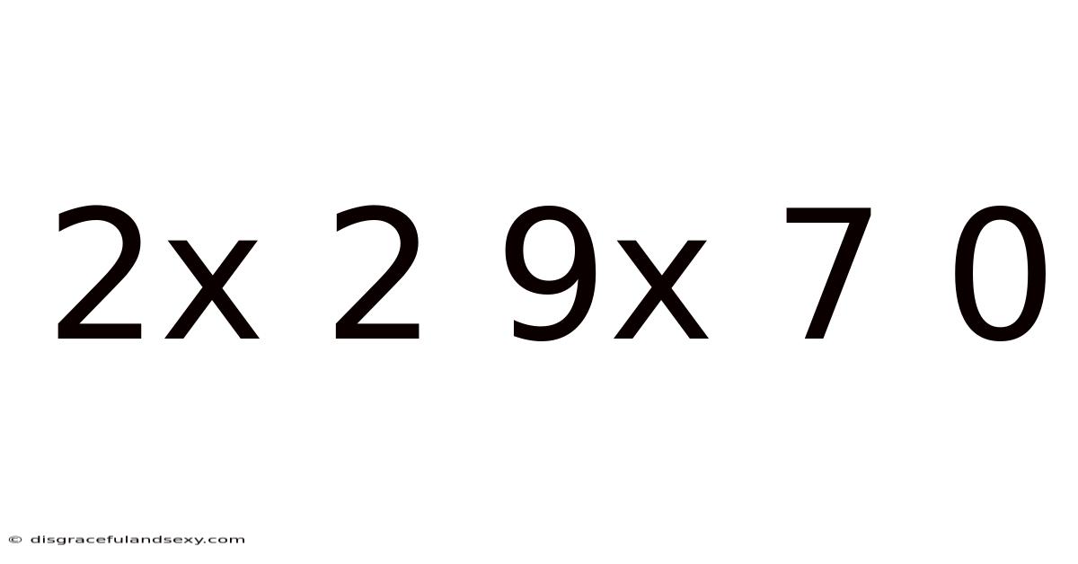 2x 2 9x 7 0