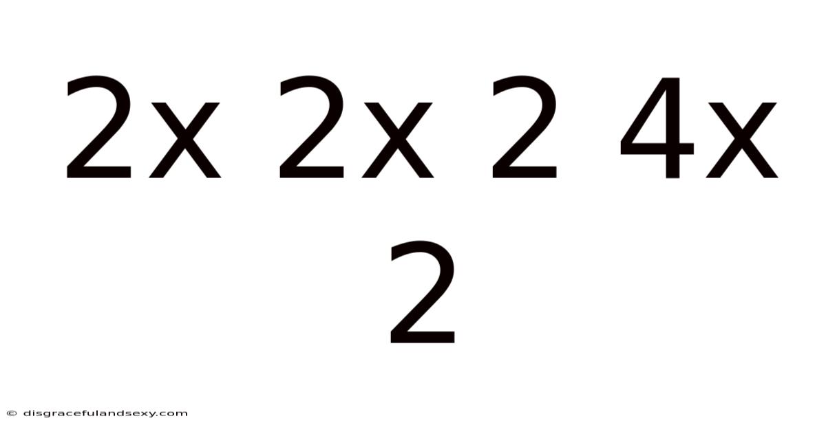 2x 2x 2 4x 2