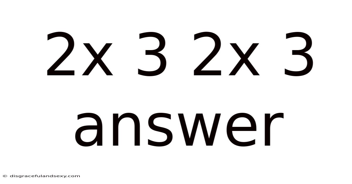 2x 3 2x 3 Answer